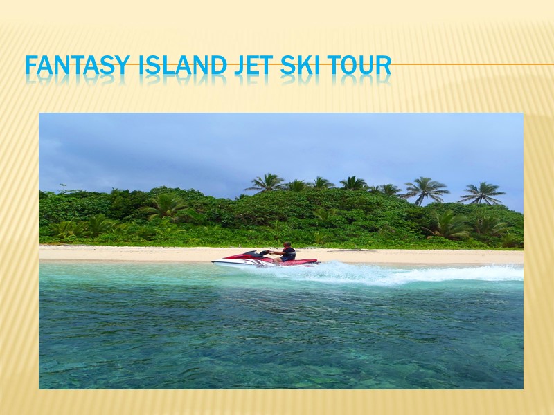 Fantasy island jet ski tour